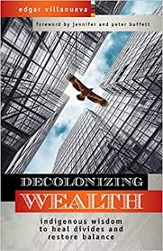 Native Wisdom: A Review of Edgar Villanueva’s Decolonizing&nbsp;Wealth