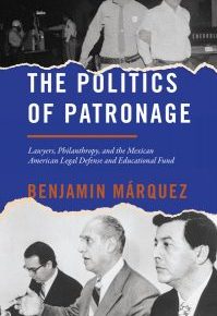 MALDEF, the Ford Foundation and the Politics of&nbsp;Patronage